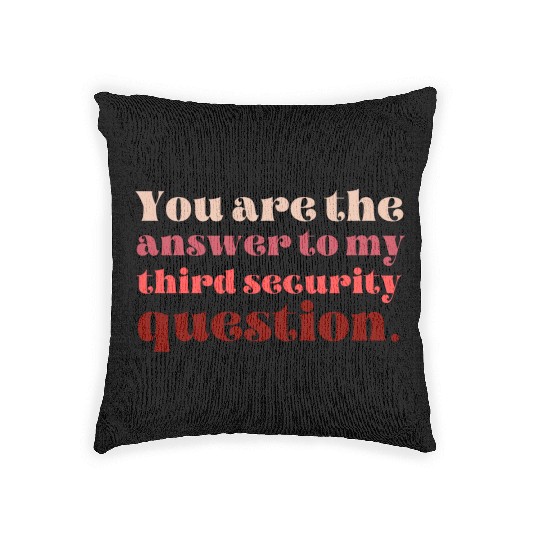 You Are The Answer To My Third Security Question Woven Pillows