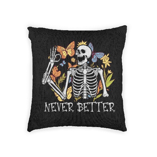 Never Better Skeleton Funny Skeleton Halloween Woven Pillows