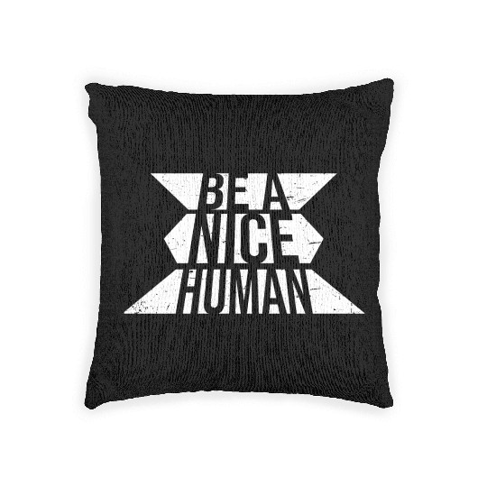Be A Nice Human Motivate Good Kindness Quote Woven Pillows