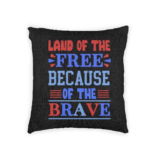 land of the free because of the brave 01 Woven Pillows
