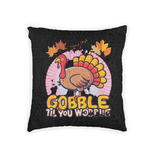Gobble Til You Wobble Woven Pillows