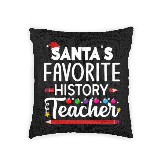 Santa s favorite History Teacher School Christmas Woven Pillows