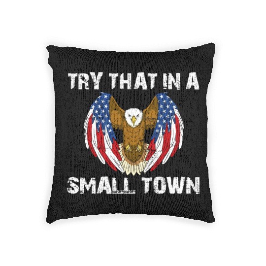 Try That In A Small Town American Flag Eagle Woven Pillows
