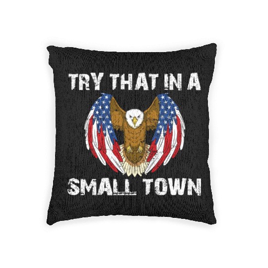 Try That In A Small Town American Flag Eagle Woven Pillows