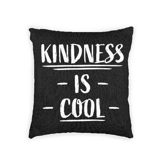 Kindness Is Cool Be A Nice Human Love Motivation Woven Pillows