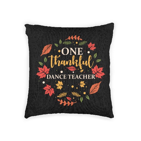 One Thankful Dance Teacher Thanksgiving Fall Woven Pillows