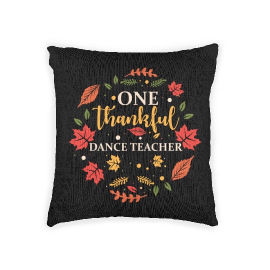 One Thankful Dance Teacher Thanksgiving Fall Woven Pillows