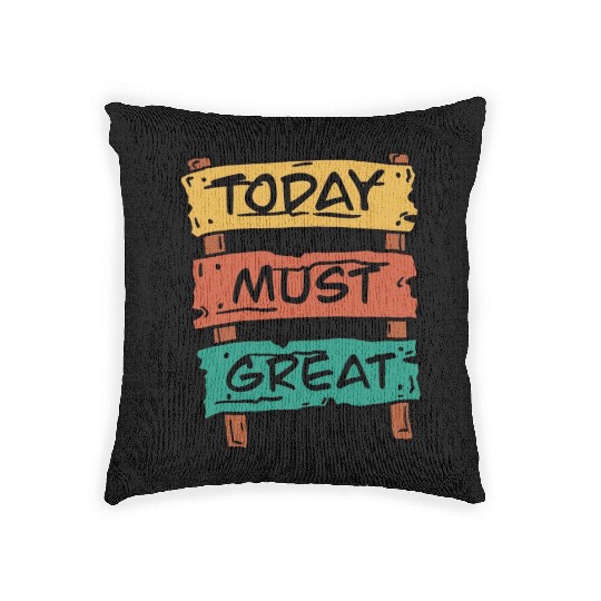 Today Must Be Great Sign Board Woven Pillows