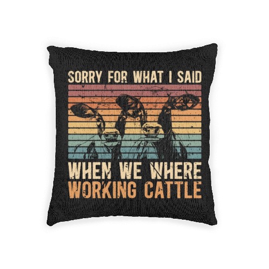 Cattle Farming Sorry For What I Said Dairy Farmer Woven Pillows