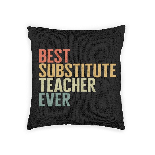 Teacher Woven Pillows, Best Substitute Teacher Ever