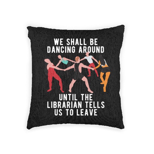 Dancing Until Librarian Kicks Us Out Woven Pillows