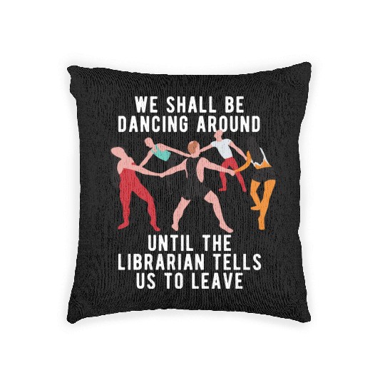 Dancing Until Librarian Kicks Us Out Woven Pillows