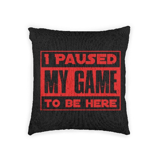 Video Player Addicted I Paused My Game to be Here Woven Pillows