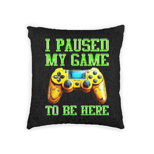 Video Player Addicted I Paused My Game to be Here Woven Pillows