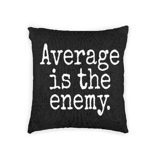 Average Is The Enemy Training Workout Running Gym Woven Pillows