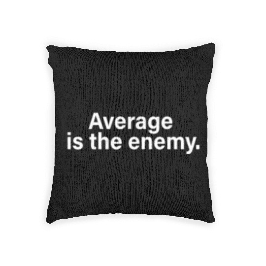 Average Is The Enemy Training Workout Running Gym Woven Pillows