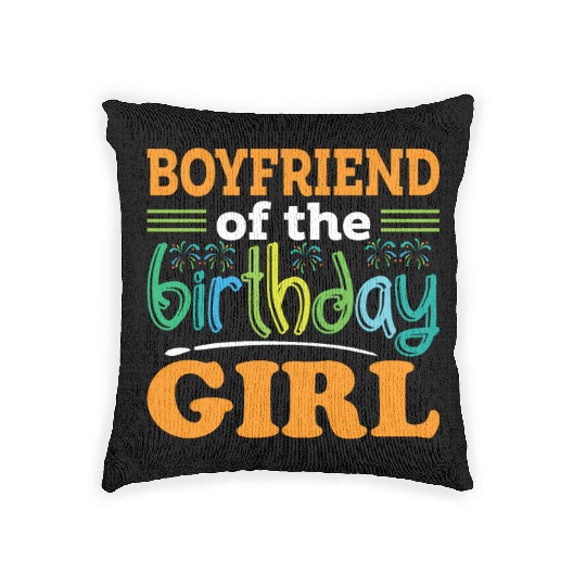 Boyfriend of the birthday girl, Birthday Gift Woven Pillows