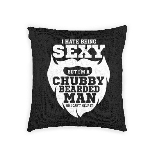 I Hate Being Sexy But I'm a Chubby Bearded Man Fac Woven Pillows