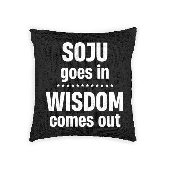 Soju Goes In Wisdom Comes Out Vodka k-pop Liquor Woven Pillows
