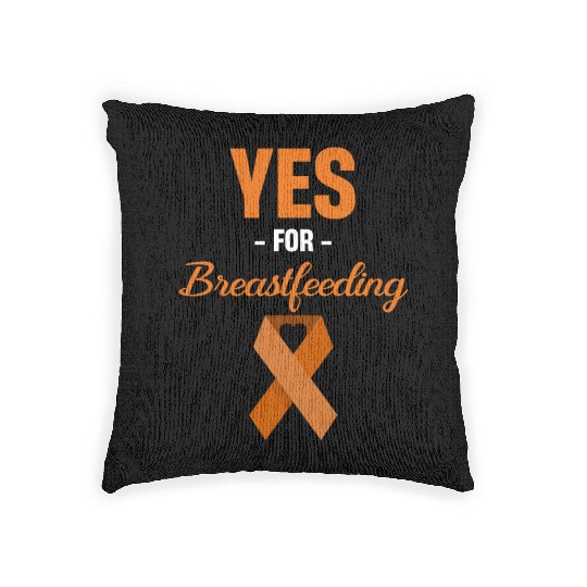 Yes For Breastfeeding Awareness Support Lactation Woven Pillows