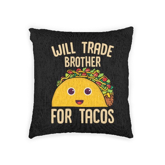 Mecan Food Will Trade Brother For Tacos Taco Woven Pillows