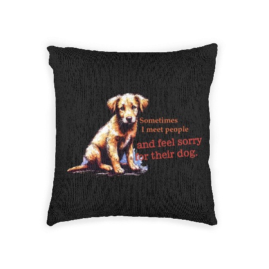 Snarky - Sometimes I feel Sorry for the Dog Woven Pillows