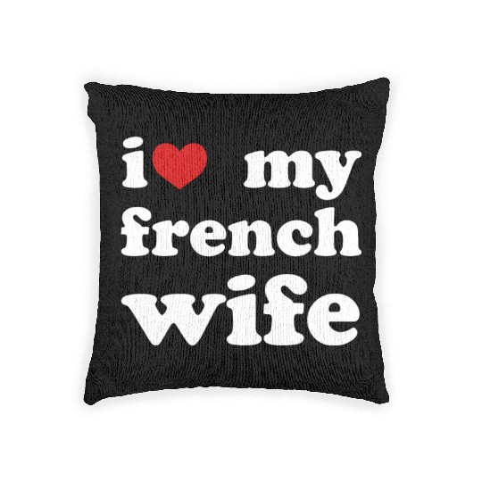 I Love My French Wife Wedding Woven Pillows