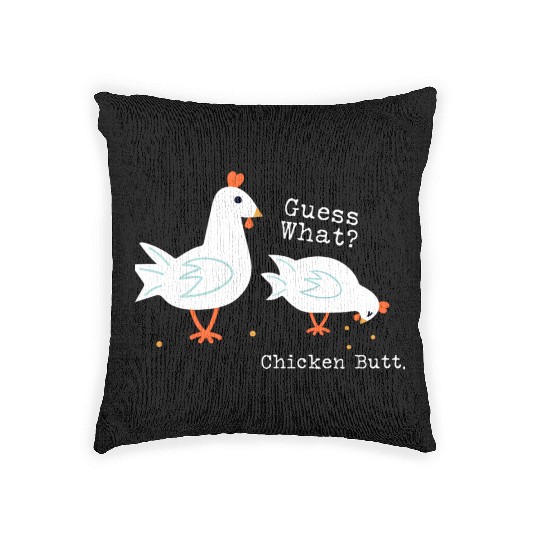Guess What Chicken Butt Woven Pillows