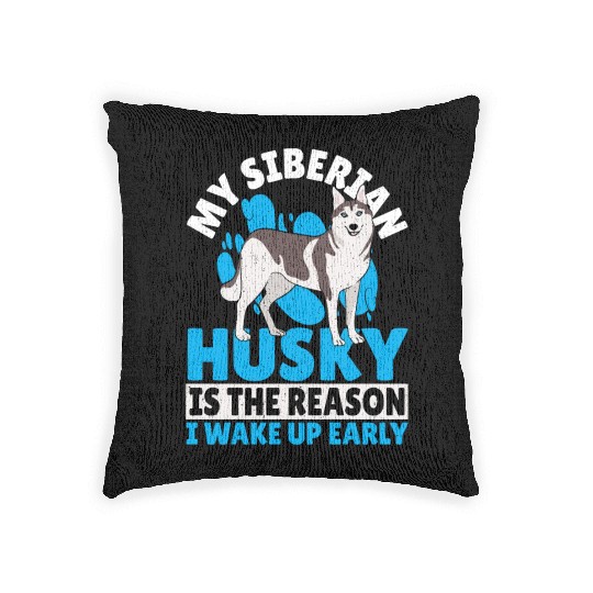 Siberian Husky Is The Reason I Wake Up Early Woven Pillows