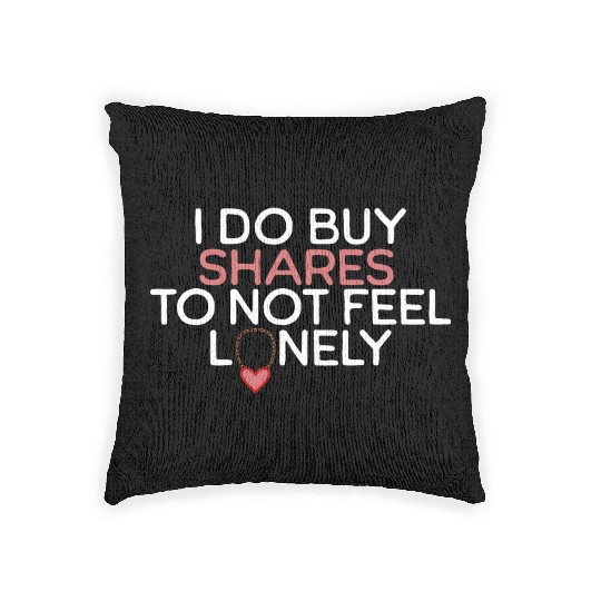 I Do Buy Shares to Not Feel Lonely Woven Pillows