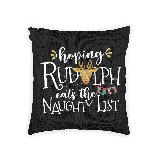 Hoping Rudolph Eats The Naughty List Funny Xmas Woven Pillows