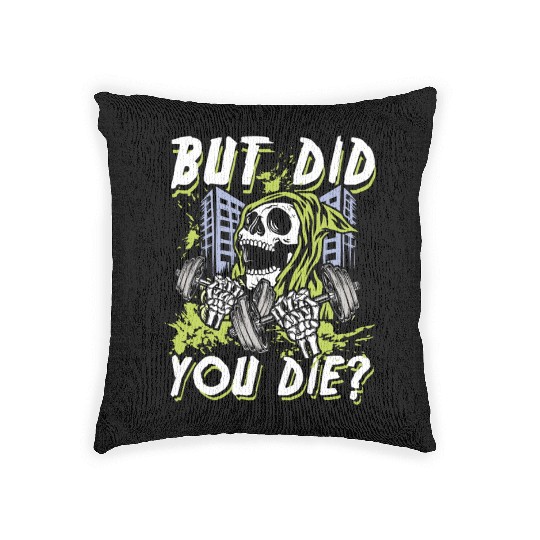 But did you die | gym power skull Woven Pillows