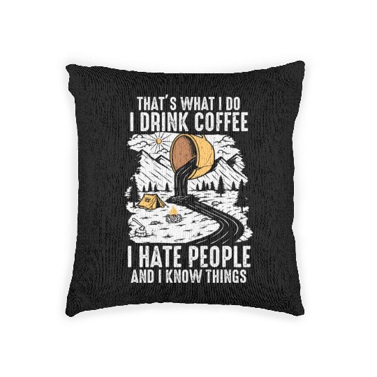 I Drink Coffee and I Hate People Woven Pillows