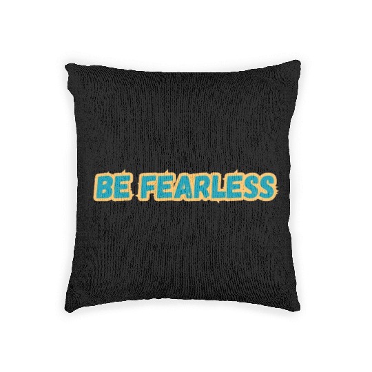 BE FEARLESS Woven Pillows
