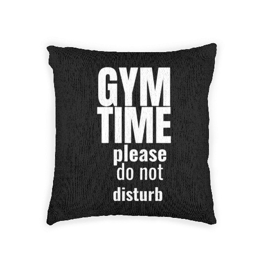 Funny gym gym time please do not disturb Woven Pillows