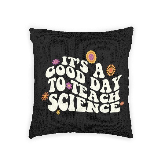 It's A Good Day Teach Science Teacher Science Woven Pillows