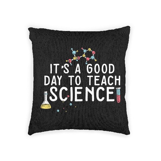 It's A Good Day Teach Science Teacher Science Woven Pillows