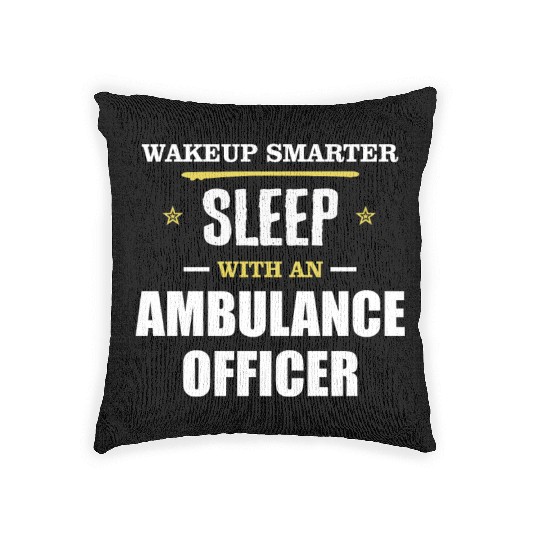 Wakeup Smarter Sleep WIth Ambulance Driver Gift Woven Pillows