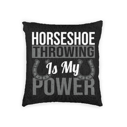 Horseshoe Throwing Is My Power Woven Pillows
