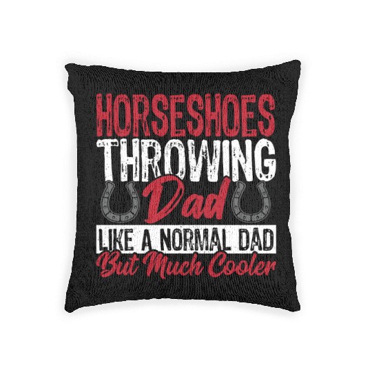 Horseshoe Throwing Dad Like A Normal Dad But Much Woven Pillows