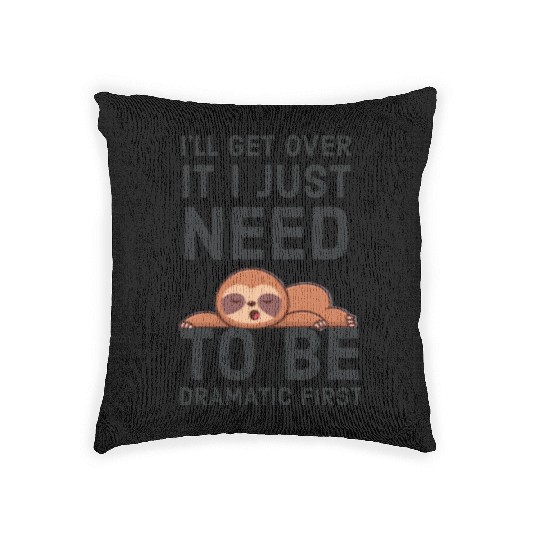 i‘ll get over it i just need to be dramatic first Woven Pillows