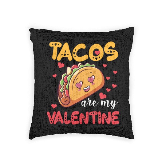 Tacos Are My Valentine Food Lover Funny Woven Pillows