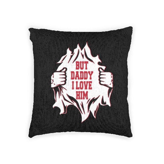But Daddy I Love Him Hilarious Jokes203 Woven Pillows
