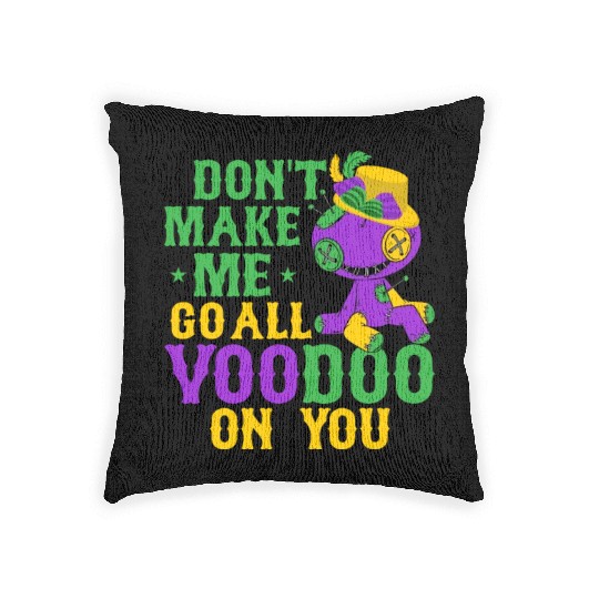 Don't Make Me Go All Voodoo On You Mardi Gras Carn Woven Pillows