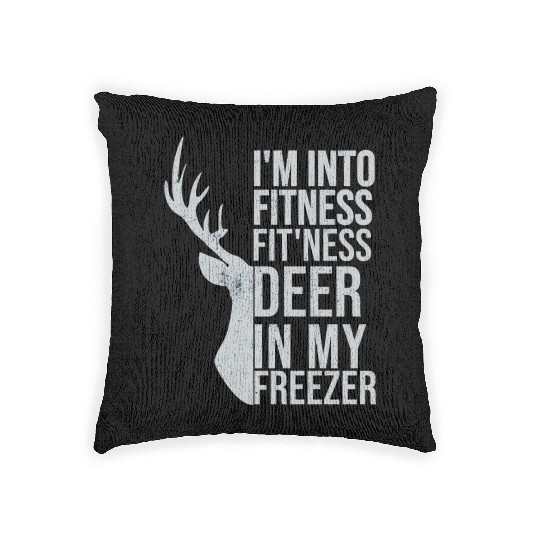 Funny I'm Into Fitness Fit'Ness Deer In My Freezer Woven Pillows