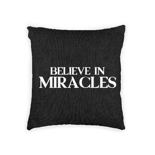 Believe in Miracles motivational inspirational Woven Pillows