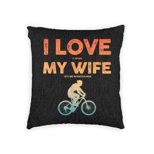 i love it when my wife lets me mountain bike Woven Pillows