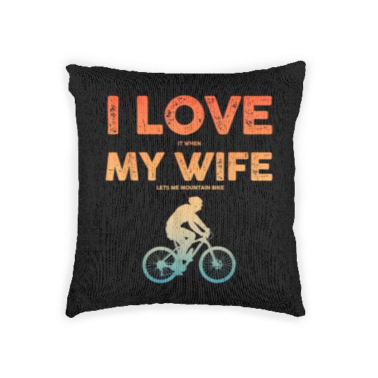 i love it when my wife lets me mountain bike Woven Pillows