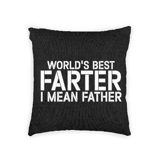 World's Best Farter I Mean Father Woven Pillows