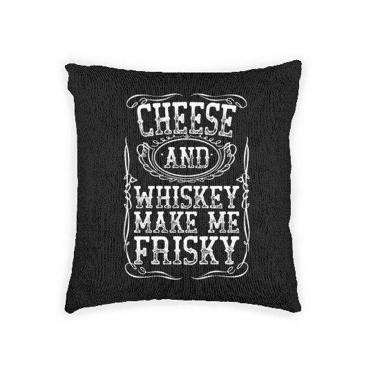 Cheese And Whiskey Makes Me Frisky White Southern Woven Pillows